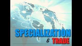 Intro: Topic 6 -- Specialization and Trade