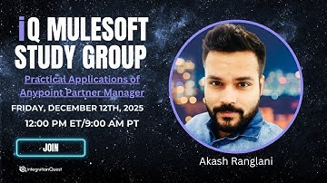Free iQ MuleSoft Study Group (12/12): Practical Applications of Anypoint Partner Manager