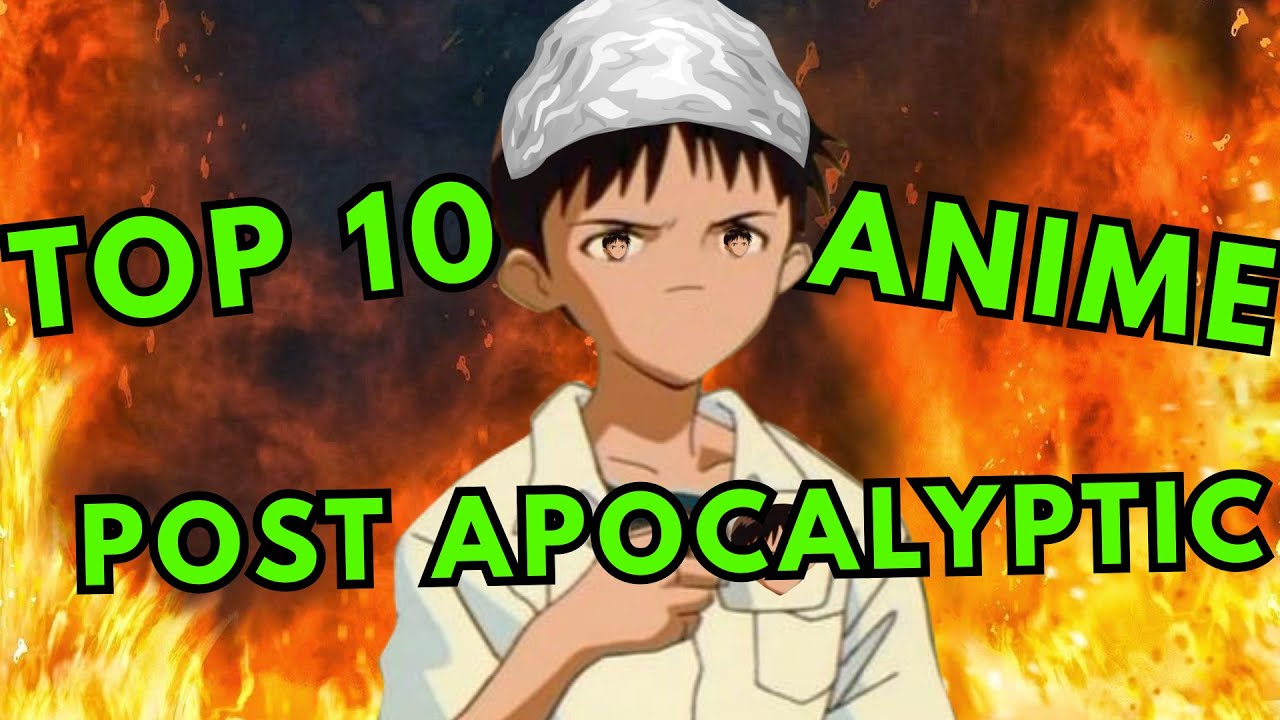 Top 10 End Of The World Post Apocalyptic Anime