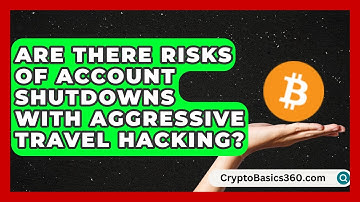 Are There Risks of Account Shutdowns With Aggressive Travel Hacking? | Points and Perks Channel News