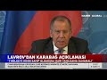 Lavrov'dan Karabağ açıklaması: 7 Bölgeye Kimin Sahip Olduğuna Dair Yanılsama Olmamalıydı