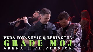 Pedja Jovanovic Lexington - Grade Moj Arena Live Version