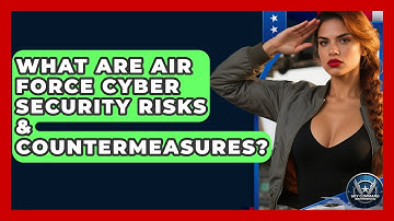 What Are Air Force Cyber Security Risks & Countermeasures? - Sky Command Brotherhood