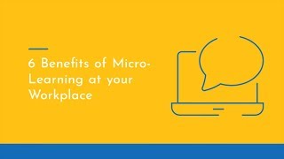 6 Benefits of Micro Learning