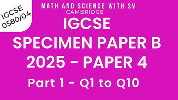 IGCSE 2025 Specimen Paper B Paper 4 Mathematics for examination from 2025| 0580/04B/SP/25 | part 1/2