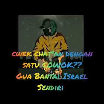 Story Wa Ig #Gue Bantai Israel Sendiri Jika Cwek Yg Disayang Cuma Chatan Dng Satu Cowok 🤣