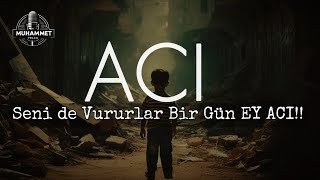 Seni de vururlar bir gün EY ACI... (Şiir)