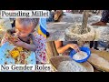 No Gender Roles in Our House| Pounding Millet | Why We Don't Need A Gym In The Village