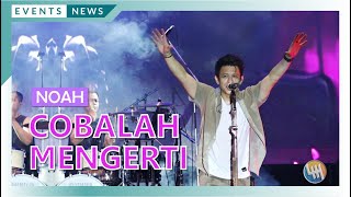 COBALAH MENGERTI - NOAH (ARIL SAMPAI BASAH KUYUB)