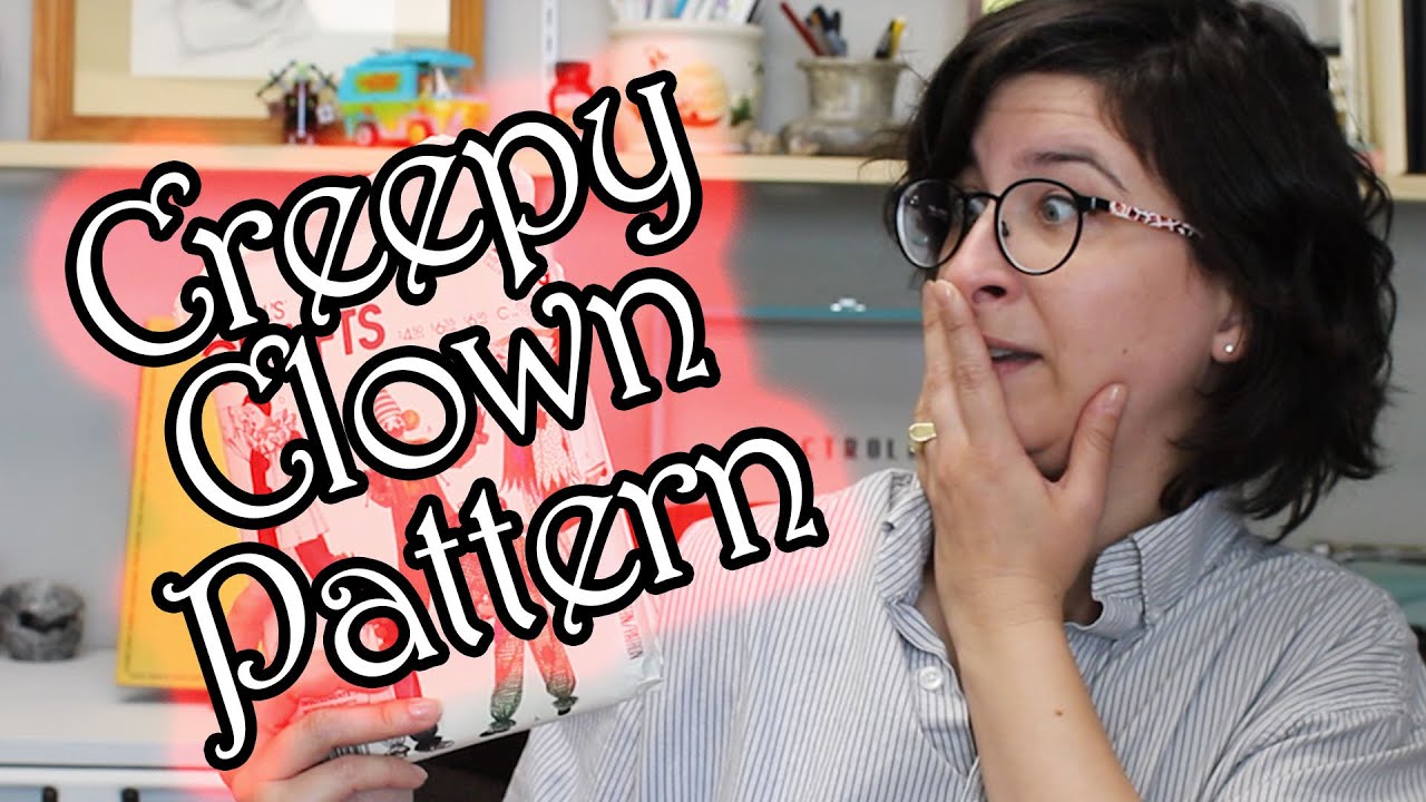 Pattern Spotlight: McCall's Craft 2623 / Creepy Clowns!