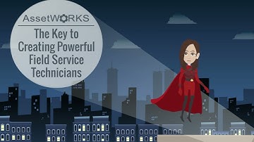 AssetWorks FSS | The Key to Creating Powerful Field Service Technicians