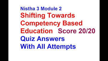 Nistha 3 Module 2 - Shifting Towards Competency Based Education - Quiz Answer