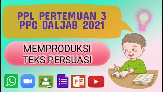 PPL Pertemuan 3 PPG Daljab 2021/Memproduksi Teks Persuasi