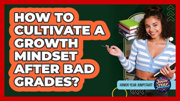 How To Cultivate A Growth Mindset After Bad Grades?