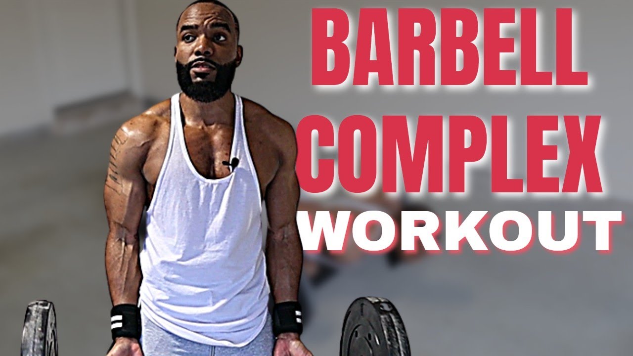 Barbell Complex Workout, Perfect Way To Maximize Time, Build Muscle, And  Burn Fat At Once