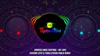 #TBT Andreea Miss Ventura - My Love (Hudson Leite & Thaellysson Pablo Remix) [2015]