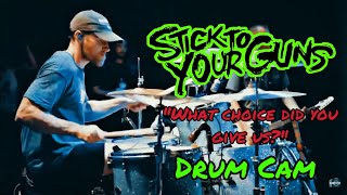 Stick To Your Guns - What Choice Did You Give Us DRUM CAM