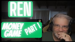 Ren - Money Game - PART 1 - Reaction - Important lesson here my friends