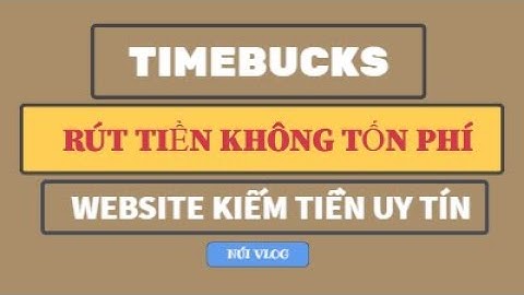 Timebucks _ Cách rút tiền timebucks không mất phí, website kiếm tiền uy tín