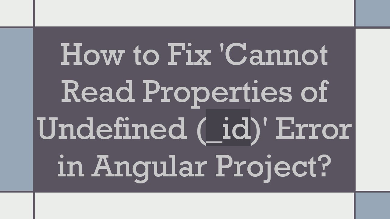 How to Fix 'Cannot Read Properties of Undefined (_id)' Error in Angular Project?