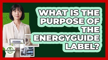 What Is The Purpose Of The EnergyGuide Label?