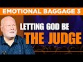 Letting God Be the Judge: Emotional Baggage 3 w/ Pastor Allen Nolan