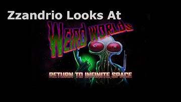 Zzandrio Looks At: Weird Worlds: Return to Infinite Space