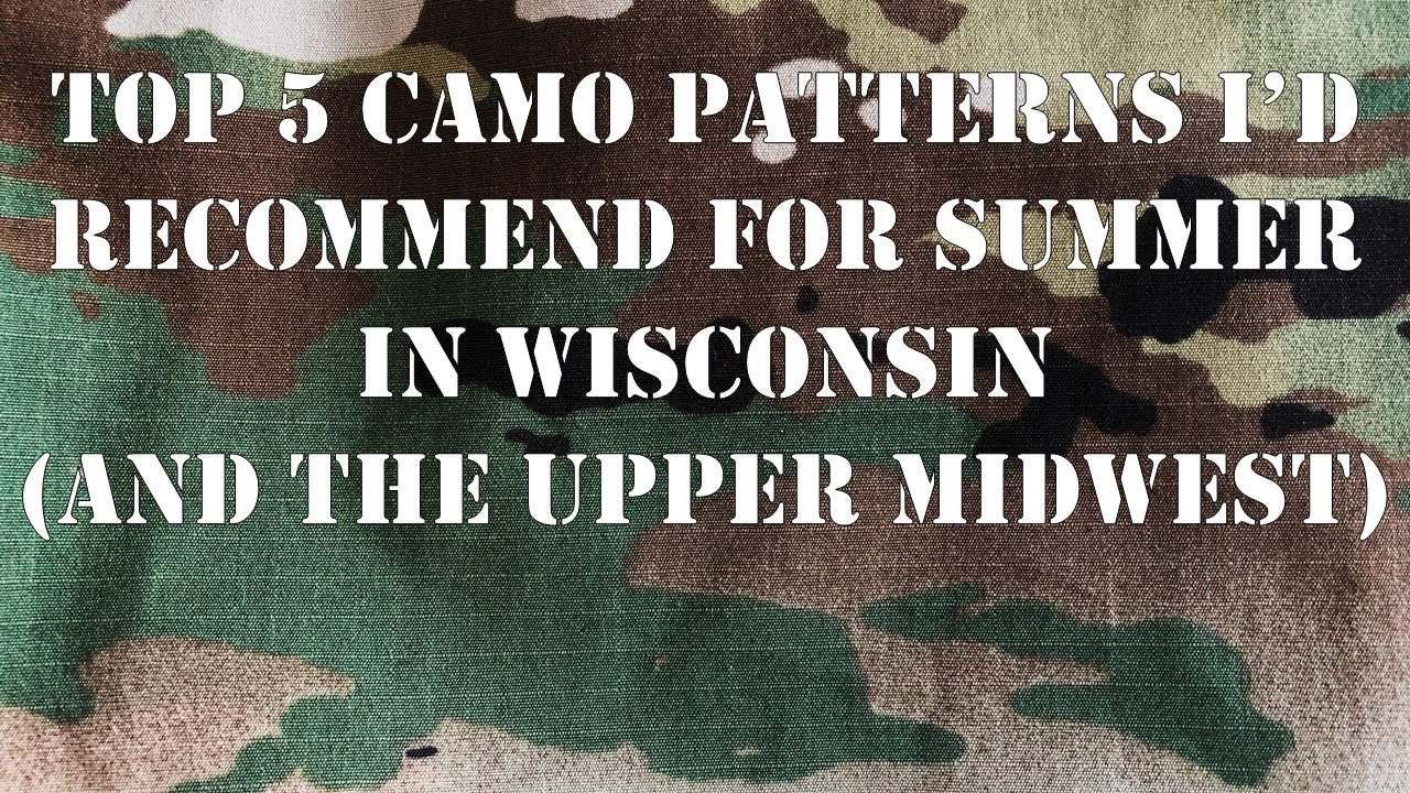 Top 5 Camouflage Patterns I Would for Summer up in Wisconsin