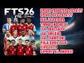 BARU! FTS 26 MOD FULL EROPA| ARAB SAUDI &amp; PIALA ASIA| TIMNAS INDONESIA| UPDATE KIT &amp; TRANSFERS 26/27