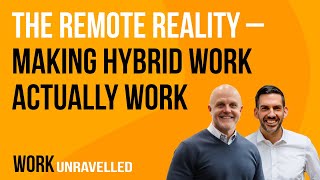 The Remote Reality – Making Hybrid Work Actually Work