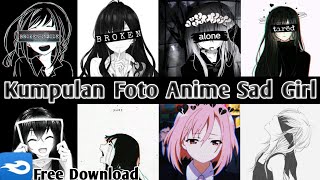 Kumpulan Foto Anime Sad Girl Terkeren Terbaru & Terbaik 2021 !!! Free Download