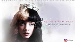 Video thumbnail of "Melanie Martinez - Dead to me (Piano Cover)"