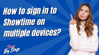 How to sign in to Showtime on multiple devices - Step by Step