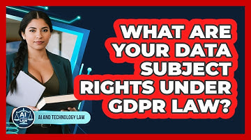 What Are Your Data Subject Rights Under GDPR Law? - AI and Technology Law
