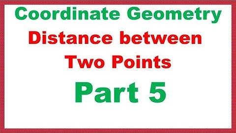 COORDINATE GEOMETRY-Distance Between two points  PART 5 ..