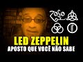 Led Zeppelin - Aposto que Você Não Sabe