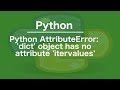 python AttributeError: 'dict' object has no attribute 'itervalues'