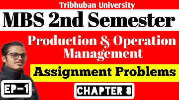 MBS Second Semester | Production & Operation Management | Assignment Problems | MBS 2nd Sem POM Ep-1