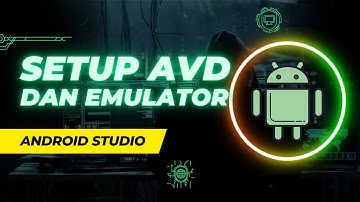 SETUP AVD DAN EMULATOR (EMULATOR DARI ANDROID STUDIO SAMPAI BISA UJI COBA PROJECT)