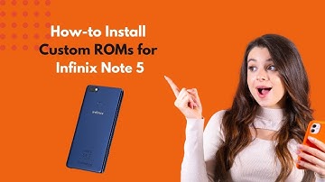 How-to Install Custom ROMs for Infinix Note 5