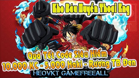 KBHT (GOING MERRY) 95:  Bản Eng _ Code Vip Siêu Hiếm 10K KC - 5k Haki - TB Đen - Đá lv5 [HEOVKT]