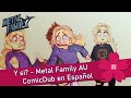 [Metal Family] Y si? - ComicDub en Español