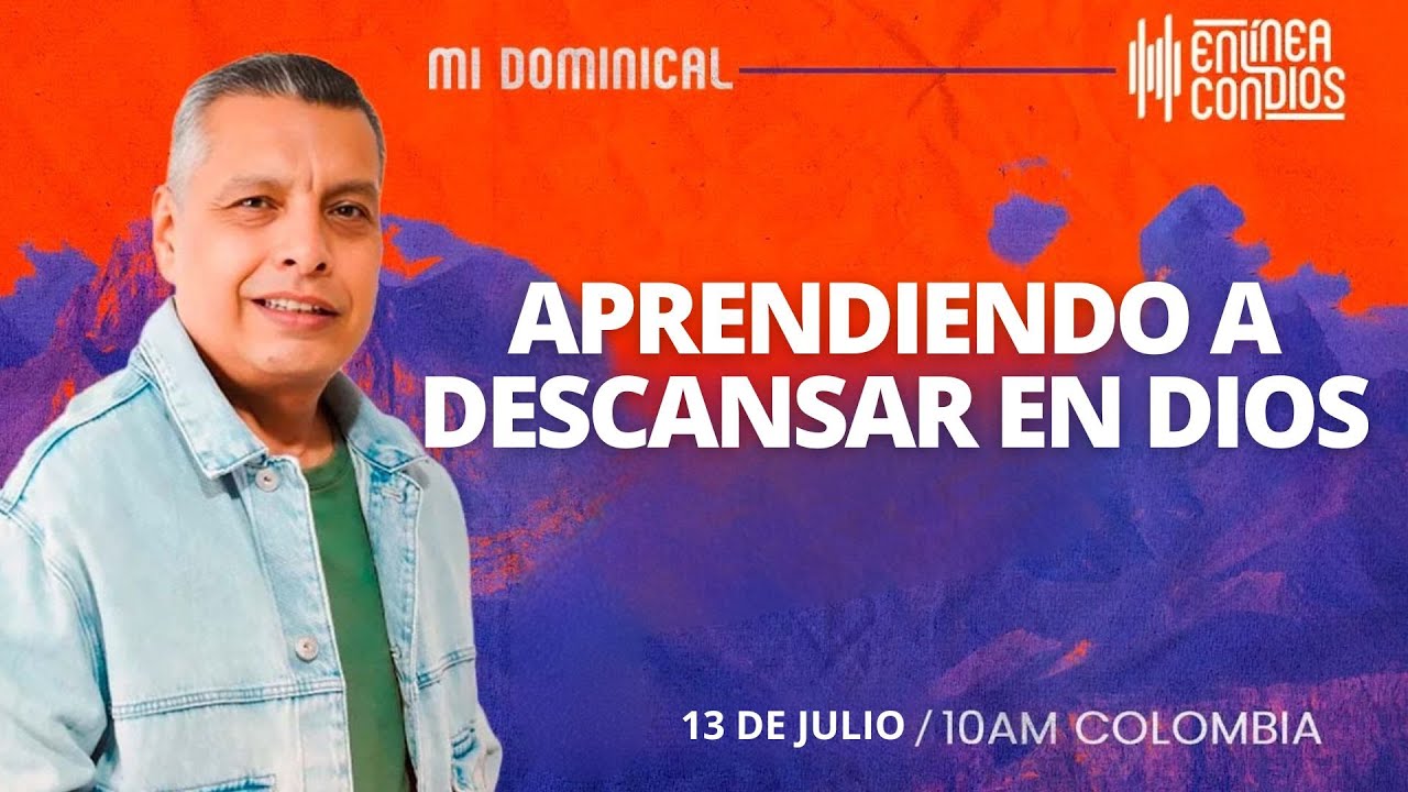 APRENDIENDO A DESCANSAR EN DIOS 📺 Encuentro dominical 13/Julio/2025 En Línea Con Dios