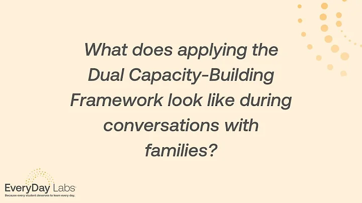 The Dual Capacity-Building Framework & Family Conversations