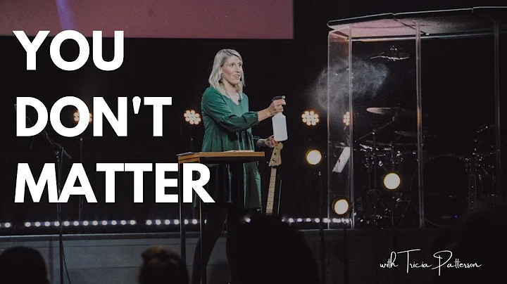 You Don't Matter // Anthem Church // Tricia Patter...