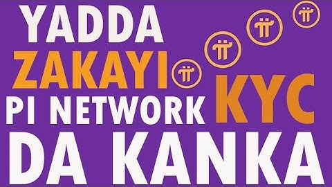Yadda zaka gane an baka damar  KYC da Kuma yadda zakayi KYC dalla dalla Pi network