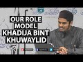 Our Role Model Khadija Hisham Jafar Ali 