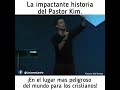 Impactante Historia del Pastor Kim