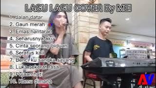 LAGU-LAGU COVER BY MEI || JALAN DATAR - GAUN MERAH - EMAS HANTARAN