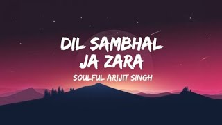 dil sambhal ja zara song lyrics